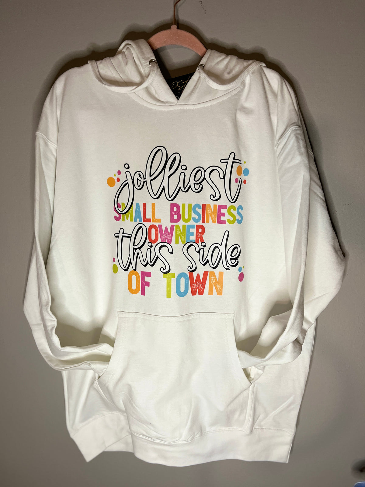white hoodie sweathshirt that reads 'jolliest small business owner this side of town'
